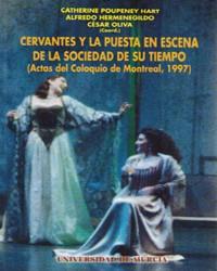 CERVANTES Y LA PUESTA EN ESCENA DE LA SOCIEDAD DE SU TIEMPO | 9788483710944 | ACTAS COLOQUIO MONTREAL, 1997