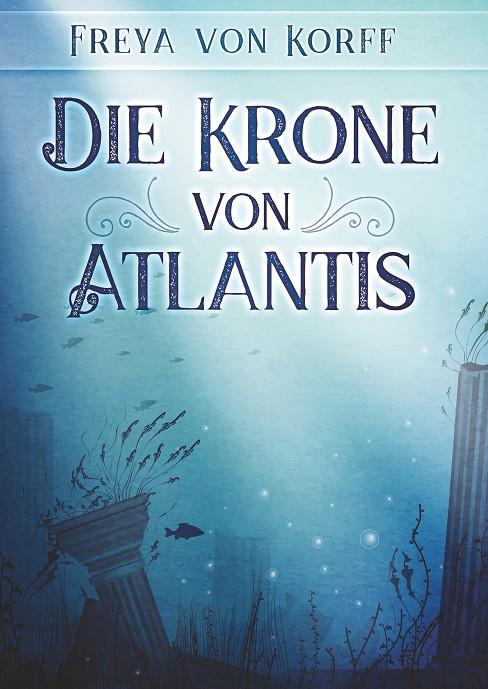 DIE KRONE VON ATLANTIS | 9783750459892 | VON KORFF, FREYA