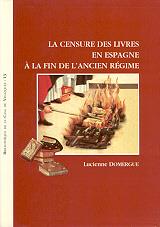 CENSURE DES LIVRES EN ESPAGNE À LA FIN DE L'ANCIEN RÉGIME, LA | 9788486839635 | DOMERGUE, LUCIENNE
