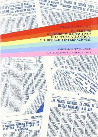 VERTIDO DE RESIDUOS RADIACTIVOS EN LA "FOSA ATLANTICA" Y EL DERECHO INTERNACIONAL, EL | 9788477620532 | CORRAL SUAREZ, MARGARITA
