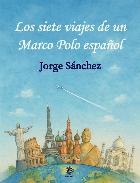 SIETE VIAJES DE UN MARCO POLO ESPAÑOL, LOS | 9788498277272 | SÁNCHEZ, JORGE