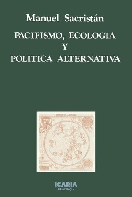 PACIFISMO, ECOLOGIA Y POLITICA ALTERNATIVA | 9788474261288 | SACRISTÁN, MANUEL