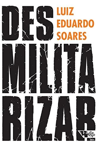 DESMILITARIZAR | 9788575596968 | SOARES, LUIZ EDUARDO