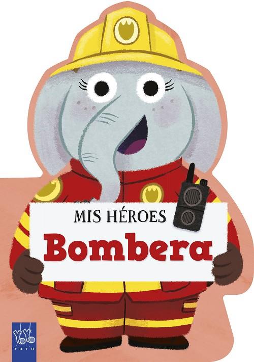 MIS HÉROES. BOMBERA | 9788408312000 | YOYO