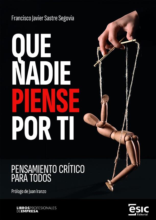 QUE NADIE PIENSE POR TI | 9788411922517 | SASTRE SEGOVIA, FRANCISCO JAVIER