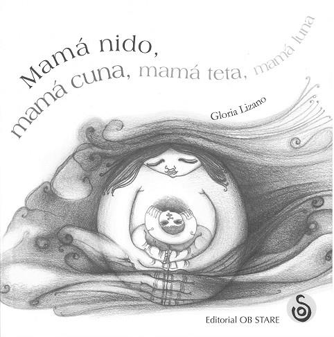 MAMÁ NIDO, MAMÁ CUNA, MAMÁ TETA, MAMÁ LUNA | 9788493840822 | LIZANO, GLORIA