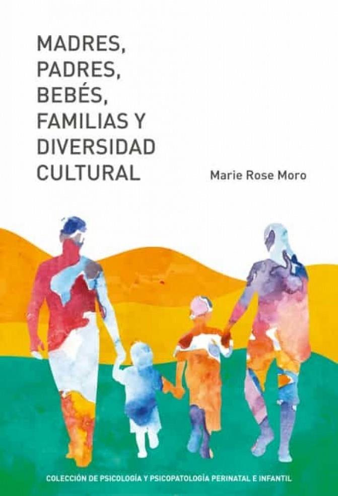 MADRES, PADRES, BEBES, FAMILIAS Y DIVERSIDAD CULTURAL | 9788412319750 | MORO, MARIE ROSE