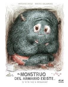 MONSTRUO DEL ARMARIO EXISTE... ¡Y TE LO VOY A DEMOSTRAR!, EL | 9788491421214 | DOLE, ANTOINE