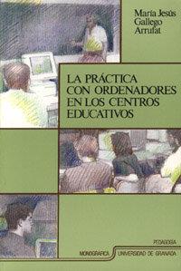 PRÁCTICA CON ORDENADORES EN LOS CENTROS EDUCATIVOS, LA | 9788433819727 | GALLEGO ARRUFAT, M. J.