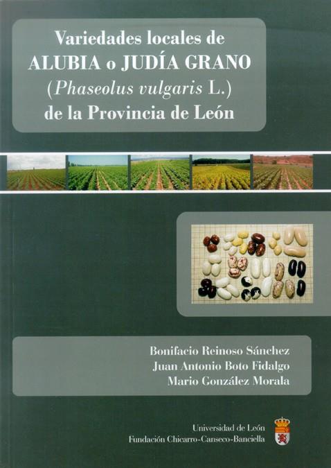 VARIEDADES LOCALES DE ALUBIA O JUDÍA GRANO ("PHASEOLUS VULGARIS" L.) DE LA PROVINCIA DE LEÓN | 9788497733250 | REINOSO SÁNCHEZ, BONIFACIO / BOTO FIDALGO, JUAN ANTONIO