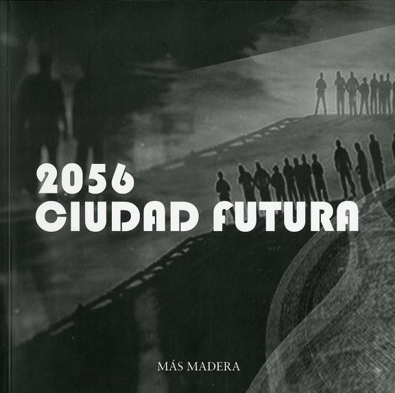 2056 CIUDAD FUTURA | 9788412396690 | F. GRANDA, JAVIER / MENÉNDEZ, NATALIA / MEDINA, ESPERANZA / TEXÓN, PABLO / FERNÁNDEZ MARTÍNEZ, GEMA