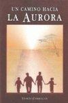 CAMINO HACIA LA AURORA, UN | 9788487169908 | CORBALAN BURRUEZO, TOMAS
