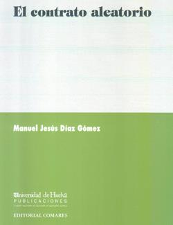 CONTRATO ALEATORIO, EL | 9788484448082 | DÍAZ GÓMEZ, MANUEL JESÚS