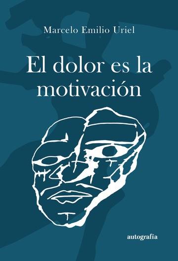DOLOR ES LA MOTIVACIÓN, EL | 9788419925992 | EMILIO URIEL, MARCELO