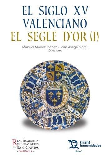 SIGLO XV VALENCIANO, EL. EL SEGLE D'OR (I) | 9788410810624 | ALIAGA MORELL, JOAN / MUÑOZ IBAÑEZ, MANUEL
