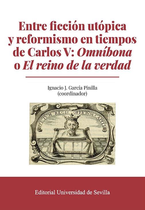 ENTRE FICCIÓN UTÓPICA Y REFORMISMO EN TIEMPOS DE CARLOS V : OMNÍBONA O EL REINO DE LA VERDAD | 9788447226221 | GARCÍA PINILLA, IGNACIO JAVIER/BARANDA, CONSOLACIÓN/CÁMARA, MARÍA LUISA DE LA/CÁRDENAS BUSEN, JOSÉ/F