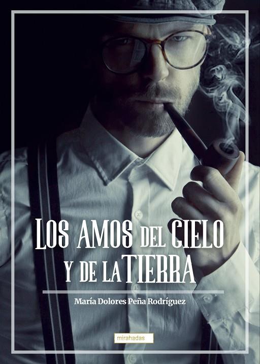 AMOS DEL CIELO Y DE LA TIERRA, LOS | 9788419228406 | PEÑA RODRIGUEZ, MARIA DOLORES