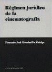 REGIMEN JURIDICO DE LA CINEMATOGRAFIA | 9788484442943 | ALCANTARILLA HIDALGO, FERNANDO JOSE