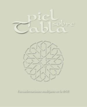PIEL SOBRE TABLA. ENCUADERNACIONES MUDÉJARES EN LA BIBLIOTECA NACIONAL DE ESPAÑA | 9788492462261