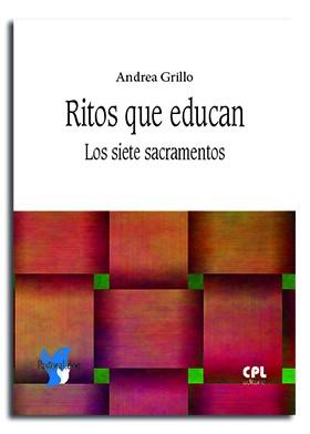 RITOS QUE EDUCAN. LOS SIETE SACRAMENTOS | 9788491652526 | GRILLO, ANDREA