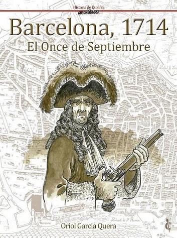 BARCELONA 1714. EL ONCE DE SEPTIEMBRE | 9788409113163 | GARCIA QUERA, ORIOL