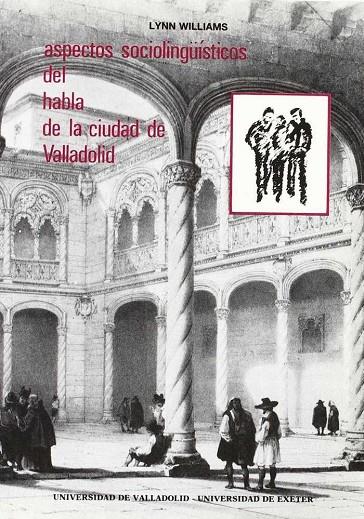 ASPECTOS SOCIOLINGUISTICOS DEL HABLA DE LA CIUDAD DE VALLADOLID | 9788477620198 | WILLIAMS, LYNN