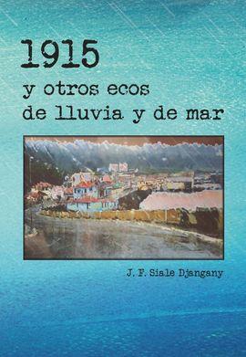 1915 Y OTROS ECOS DE LLUVIA Y DE MAR | 9788494908354 | SIALE DJANGANY, JOSE FERNANDO