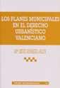 PLANES MUNICIPALES EN EL DERECHO URBANÍSTICO VALENCIANO, LOS | 9788484426172 | ROMERO ALOY, Mª. JESÚS