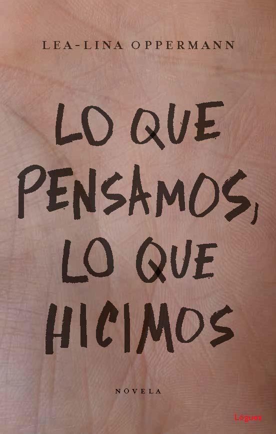 LO QUE PENSAMOS LO QUE HICIMOS | 9788494818387 | OPPERMANN, LEA-LINA