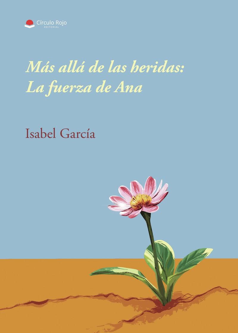 MÁS ALLÁ DE LAS HERIDAS : LA FUERZA DE ANA | 9791370460433 | GARCÍA, ISABEL
