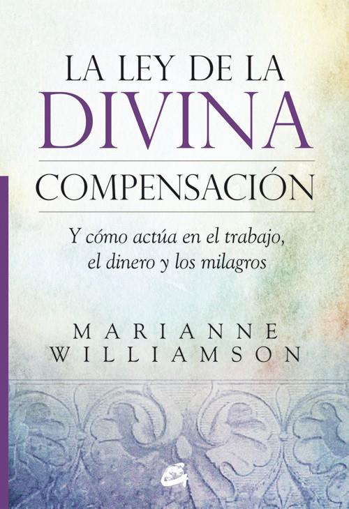 LEY DE LA DIVINA COMPENSACIÓN, LA | 9788484455264 | WILLIAMSON, MARIANNE