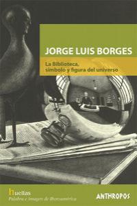 JORGE LUIS BORGES LA BIBLIOTECA SIMBOLO Y FIGURA | 9788476586402