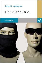 DE UN ABRIL FRIO | 9788496675070 | ARANGUREN, JORGE G.