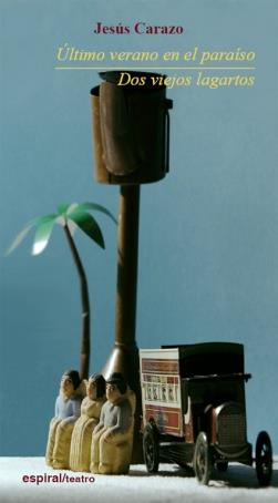 ÚLTIMO VERANO EN EL PARAÍSO / DOS VIEJOS LAGARTOS | 9788424511722 | CARAZO, JESÚS