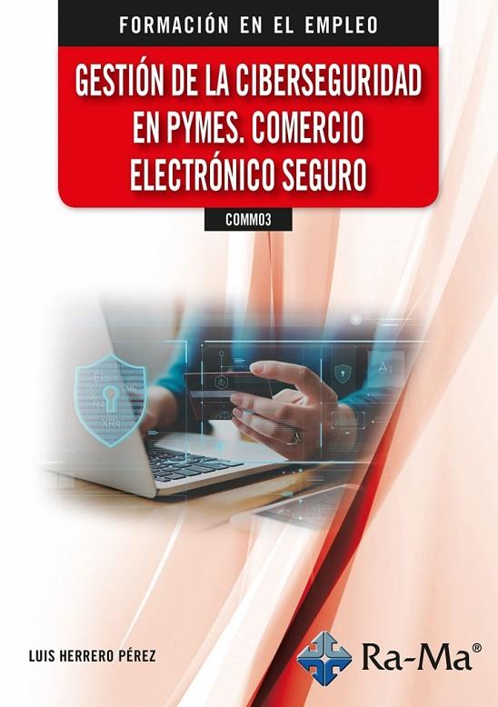 GESTIÓN DE LA CIBERSEGURIDAD EN PYMES. COMERCIO ELECTRÓNICO SEGURO | 9788419444691 | HERRERO PÉREZ, LUIS