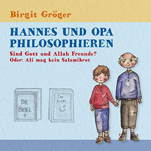 HANNES UND OPA PHILOSOPHIEREN - SIND GOTT UND ALLAH FREUNDE? | 9783750421165 | GROGER, BIRGIT