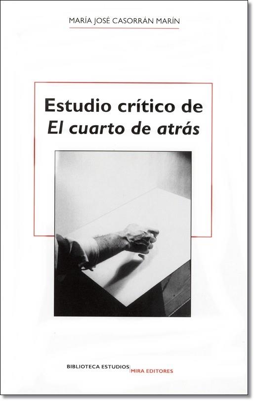ESTUDIO CRITICO DE EL CUARTO DE ATRAS | 9788484651895 | CASORRAN MARIN, MARIA JOSE