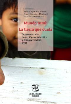 MUNDO RURAL : LA TIERRA QUE CUIDA | 9788412867787 | GONZÁLEZ MARTÍNEZ, ÁNGEL / SÁEZ BAYONA, MANOLO