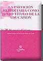 PARTICIÓN HEREDITARIA COMO JUSTO TÍTULO DE LA USUCAPIÓN, LA | 9788484429555 | DE LA FUENTE NÚÑEZ DE CASTRO, MARÍA SOLEDAD