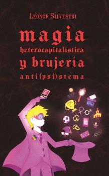 MAGIA HETEROCAPITALÍSTICA Y BRUJERIA ANTI(PSI)STEMA | 9789200087950 | SILVESTRI, LEONOR