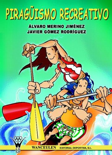 PIRAGUISMO RECREATIVO | 9788498230062 | MERINO JIM_NEZ, ?LVARO/GÑMEZ RODRÕGUEZ, JAVIER