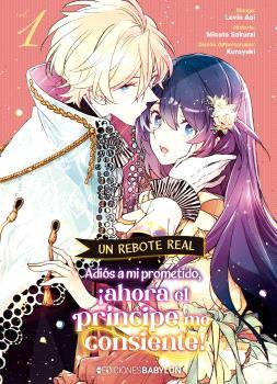 REBOTE REAL, UN : ADIOS A MI PROMETIDO, ¡AHORA EL PRINCIPE ME CONSIENTE! 01 | 9791387593377 | KUROYUKI / AOI, LEVIN / SAKURAI, MICOTO