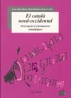 CATALÀ NORD-OCCIDENTAL, EL | 9788497792301 | JULIÀ-MUNÉ, JOAN / ROMERO, SÍLVIA / CREUS, IMMA
