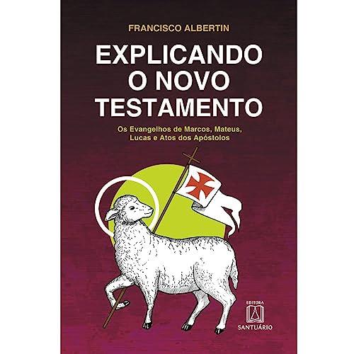 EXPLICANDO O NOVO TESTAMENTO | 9788536901336 | ALBERTIN, FRANCISCO