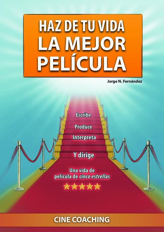 HAZ DE TU VIDA LA MEJOR PELÍCULA | 9788418307737 | N. FERNÁNDEZ, JORGE
