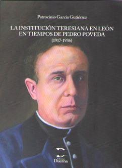 INSTITUCION TERESIANA EN LEON EN TIEMPOS DE PEDRO POVEDA (1917-1936), LA | 9788494586231 | GARCIA GUTIERREZ, PATROCINIO
