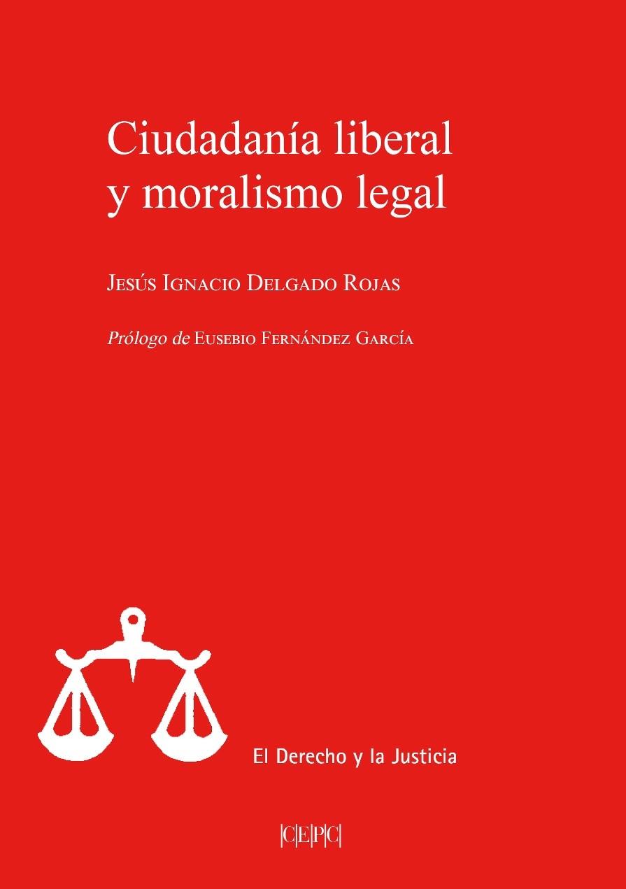CIUDADANIA LIBERAL Y MORALISMO LEGAL | 9788425918728 | DELGADO ROJAS, JESUS IGNACIO