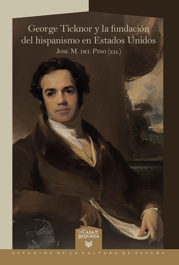 GEORGE TICKNOR Y LA FUNDACIÓN DEL HISPANISMO EN ESTADOS UNIDOS | 9788491922346 | DEL PINO, JOSE MANUEL