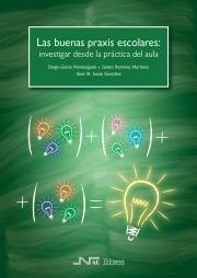 BUENAS PRAXIS ESCOLARES, LAS : INVESTIGAR DESDE LA PRÁCTICA DEL AULA | 9788416926503