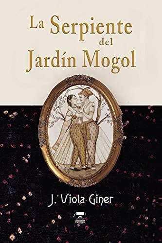 SERPIENTE DEL JARDÍN MOGOL, LA | 9788418640506 | GINER, J. VIOLA